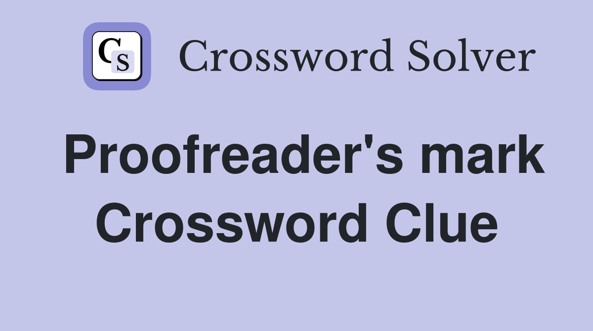 Proofreader s mark Crossword Clue Answers Crossword Solver